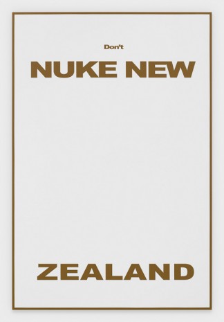 Michael Williams, Don’t Nuke New Zealand, 2020 , Gladstone Gallery
