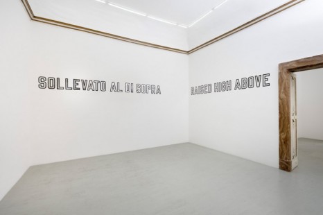 Lawrence Weiner, RAISED HIGH ABOVE, 2018 (CAT. 1150), Alfonso Artiaco