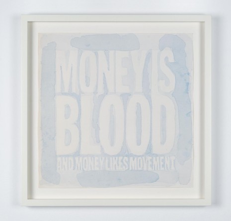 John Giorno, MONEY IS BLOOD AND MONEY LIKES MOVEMENT, 2012, Almine Rech