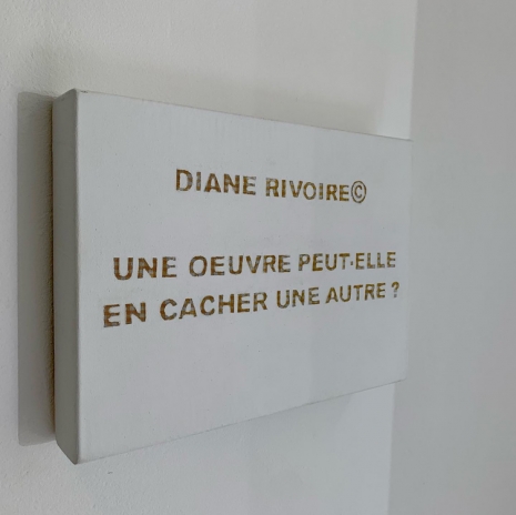 Diane Rivoire, Diane Rivoire © une œuvre peut-elle en cacher une autre?, 2021 , Galerie Joy de Rouvre