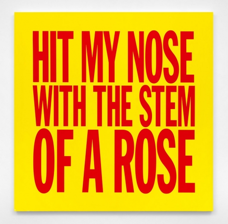John Giorno, HIT MY NOSE WITH THE STEM OF A ROSE, 2017 , Almine Rech