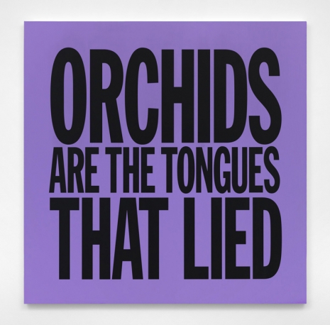 John Giorno, ORCHIDS ARE TONGUES THAT LIED, 2017, Almine Rech