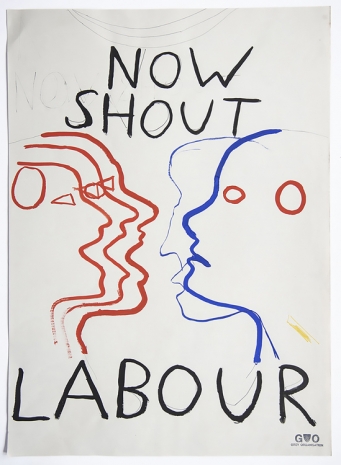 Grey Organisation, Now Shout Labour, 1985 , The Mayor Gallery