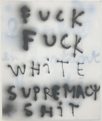 Anne-Lise Coste , FUCK FUCK WHITE SUPREMACY SHIT, 2015 , Ellen de Bruijne PROJECTS