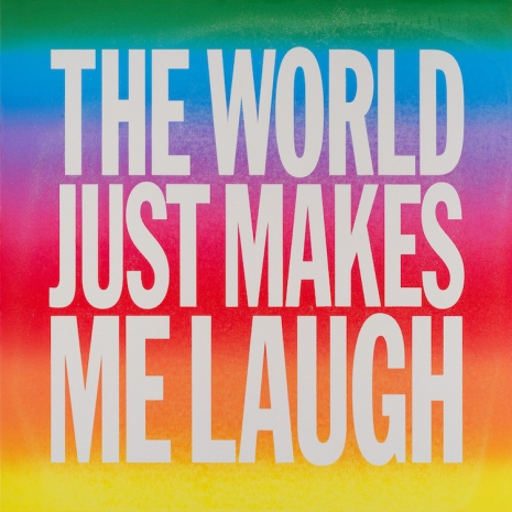 John Giorno, THE WORLD JUST MAKES ME LAUGH, 2018 , Almine Rech