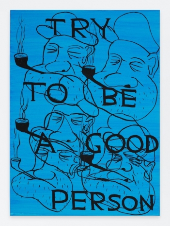 David Shrigley , Untitled (Try to Be a Good Person), 2023 , Anton Kern Gallery