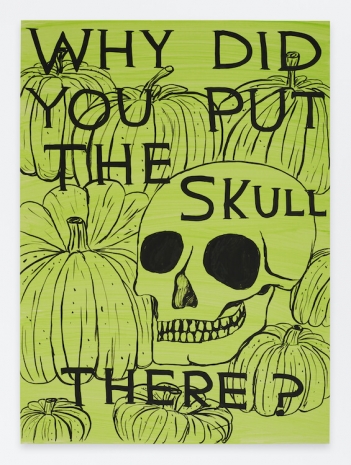 David Shrigley , Untitled (Why Did You Put the Skull There?), 2023 , Anton Kern Gallery