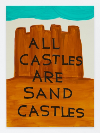David Shrigley , Untitled (All Castles Are Sand Castles), 2023 , Anton Kern Gallery