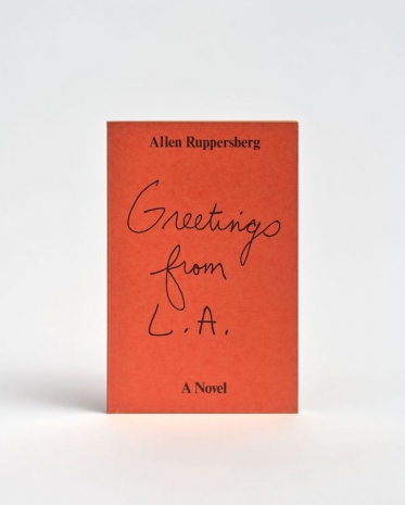 Allen Ruppersberg , Greetings from L.A.: A Novel, 1972 , Hauser & Wirth