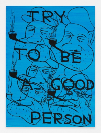 David Shrigley , Untitled (Try to Be a Good Person), 2023, Anton Kern Gallery