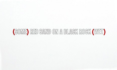 Lawrence Weiner, (SOME) RED SAND ON A BLACK ROCK (WET), 1990, Galerie Micheline Szwajcer (closed)