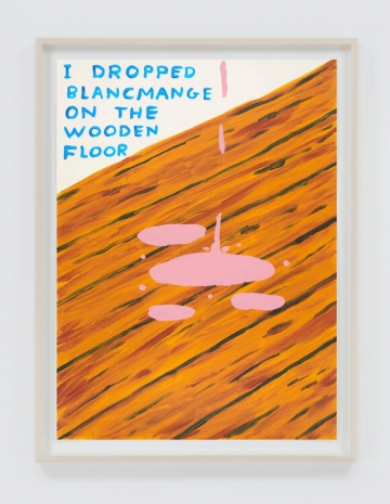 David Shrigley , Untitled (I Dropped Blancmange), 2020 , Anton Kern Gallery