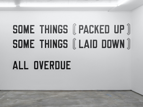 Lawrence Weiner  , SOME THINGS (PACKED UP) SOME THINGS (LAID DOWN) ALL OVERDUE , 1976   , STANDARD (OSLO)