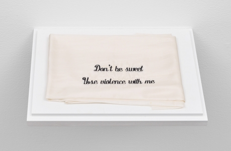 Leonilson, [Don't be sweet; Use violence with me], c. 1990 , Lisson Gallery
