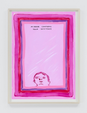 David Shrigley , Untitled (Mirror Confirms Your Existence), 2026 , Anton Kern Gallery