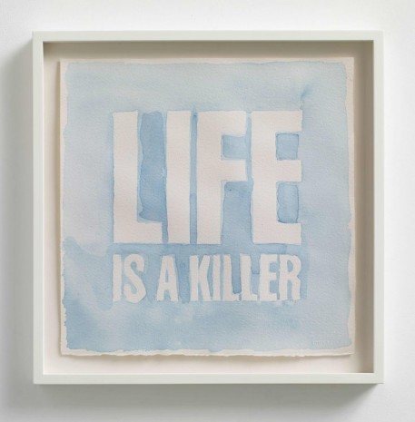 John Giorno, LIFE IS A KILLER, 2013, Max Wigram Gallery (closed)