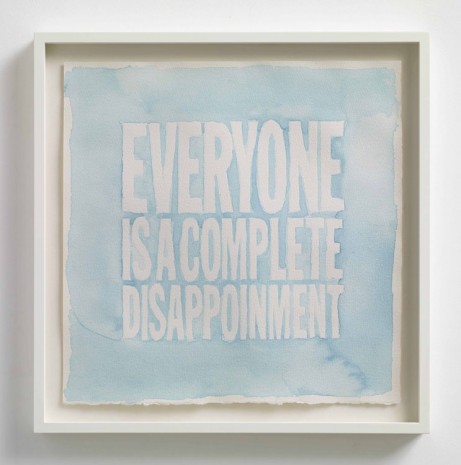 John Giorno, EVERYONE IS A COMPLETE DISAPPOINTMENT, 2013, Max Wigram Gallery (closed)