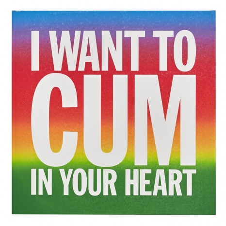 John Giorno, I WANT TO CUM IN YOUR HEART, 2015, Almine Rech
