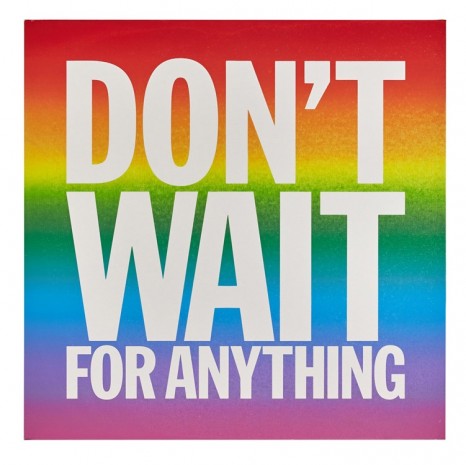 John Giorno, DON’T WAIT FOR ANYTHING, 2015, Almine Rech