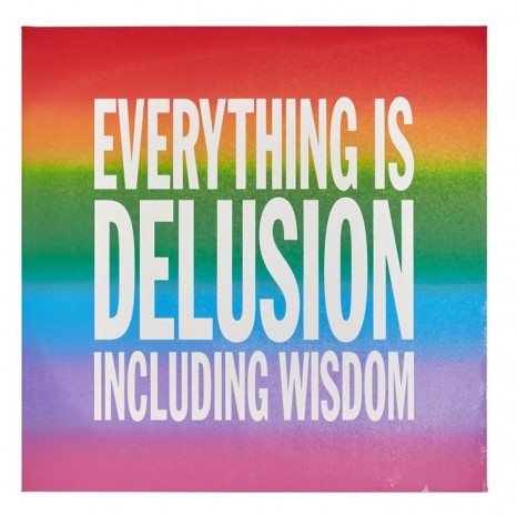John Giorno, EVERYTHING IS DELUSION INCLUDING WISDOM, 2015, Almine Rech