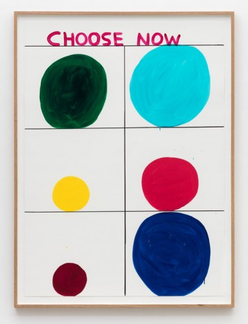 David Shrigley, Untitled (Choose now), 2015, Galleri Nicolai Wallner