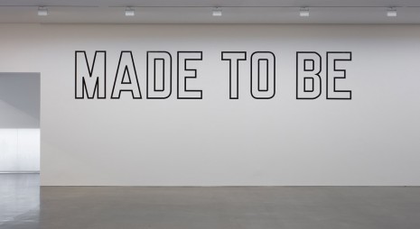 Lawrence Weiner, MADE TO BE, 2016, Regen Projects