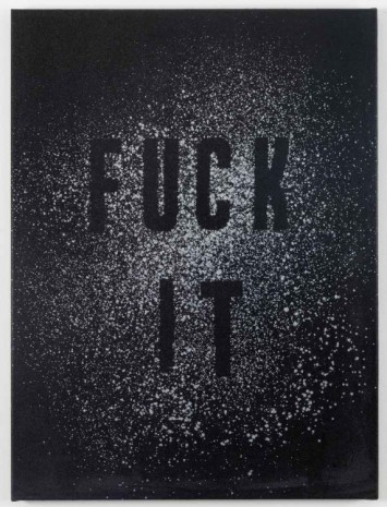 Mark Flood, Fuck It, 2011, Peres Projects