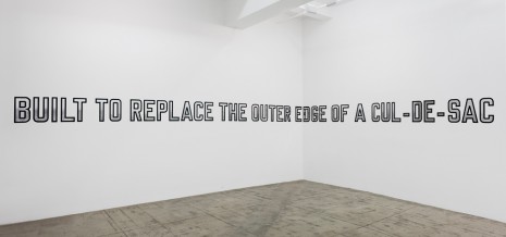 Lawrence Weiner, BUILT TO MAINTAIN, THE INNER EDGE OF A CUL-DE-SAC BUILT TO REPLACE THE OUTER EDGE OF A CUL-DE-SAC, 2009, Marian Goodman Gallery