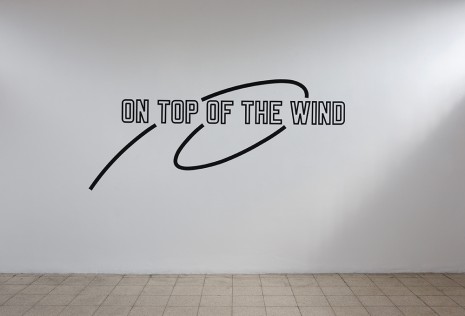 Lawrence Weiner, On Top of the Wind, 2013, Dvir Gallery