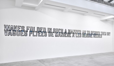 Lawrence Weiner, WAVES FOLDED IN SUCH A MANNER AS TO RENDER THEM DRY, 2018, Marian Goodman Gallery