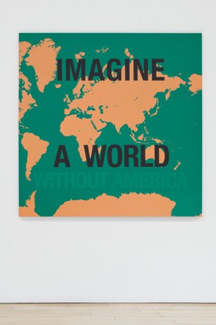Dread Scott, Imagine a World Without America, 2007 , James Cohan Gallery