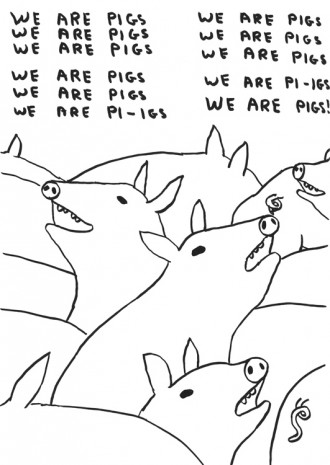 David Shrigley, Untitled (We Are Pigs), 2019 , Anton Kern Gallery