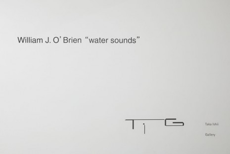 William J. O'Brien, water sounds, Taka Ishii Gallery